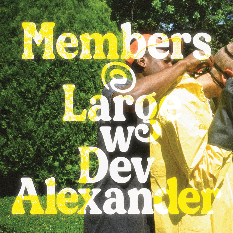 MEMBERS @ LARGE: EP 001 DEV ALEXANDER