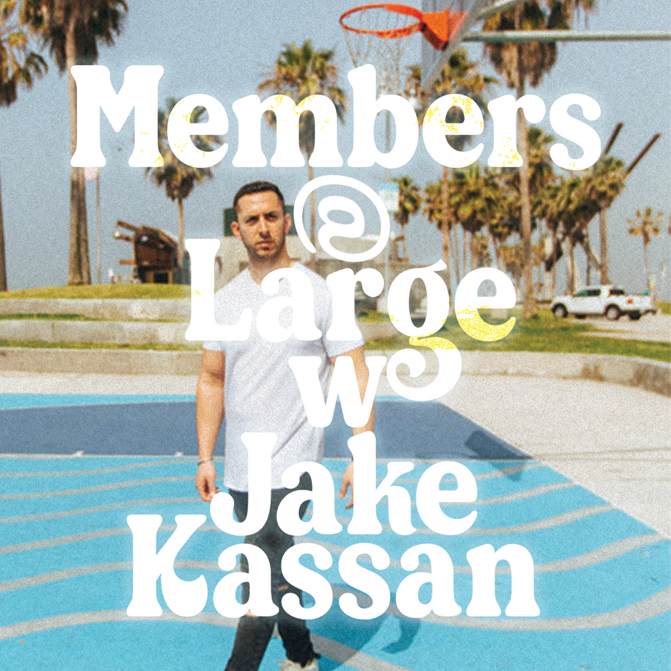MEMBERS @ LARGE: EP 002 JAKE KASSAN